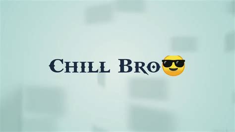 Chill Bro Youtube