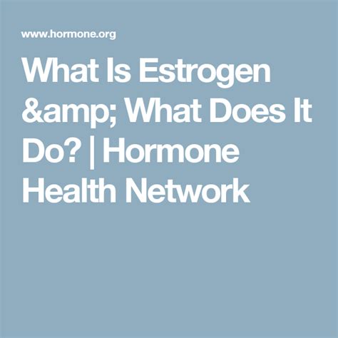 What Is Estrogen And What Does It Do Hormone Health Network
