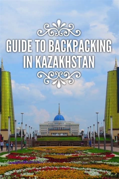 Guide To Backpacking In Kazakhstan Asia Travel Travel Advice Travel