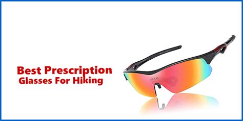 Our Top 20 Best Prescription Glasses For Hiking Reviews And Buying Guide