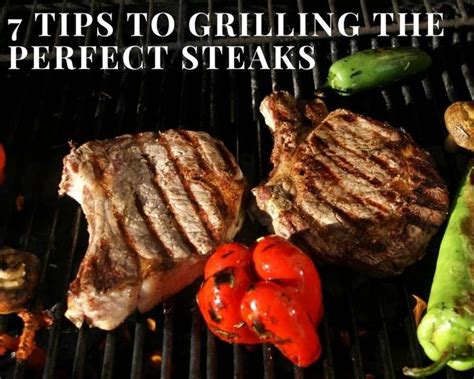 7 Tips To Grilling The Perfect Steaks How To Grill Steak Perfect