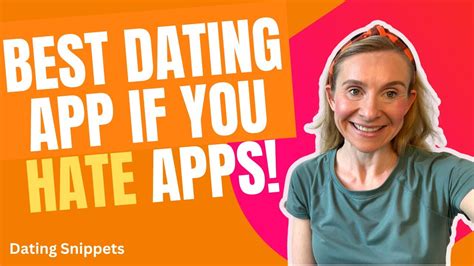 best dating app if you hate dating apps youtube