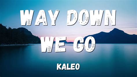 Kaleo Way Down We Go Lyrics Youtube