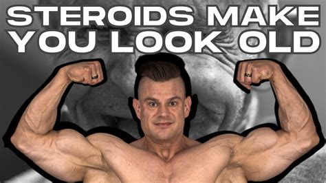 Steroids Make You Look Old Vigorous Face Youtube