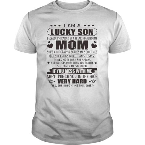 I Am A Lucky Son I M Raised By A Freaking Awesome Mom Tee Shirts