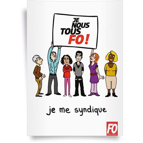 We deliver superior business support so that units can focus more of their efforts on their core mission and goals. Affiche : « JE, NOUS, TOUS, FO ! JE ME SYNDIQUE ...