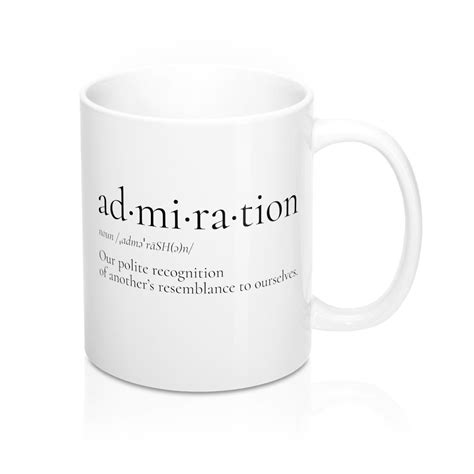 Admiration Definition Coffee Cup Mug 11 Oz Quote Funny Snarky Silly