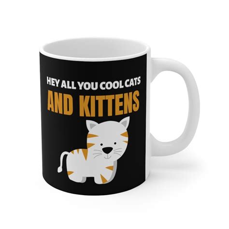 Hey All You Cool Cats And Kittens Mug Cat Lover Big Cat Mug Etsy