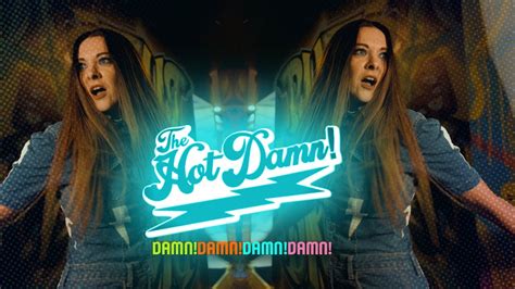 The Hot Damn Damndamndamndamn Official Video Youtube