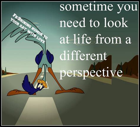 Sometimes You Need To Look At Life From A Different Perspective
