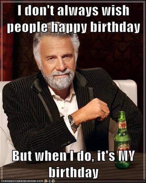 30 It S My Birthday Memes To Remind Your Friends