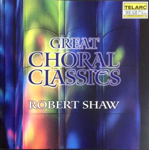 Robert Shaw Atlanta Symphony Orchestra And Choruses Great Choral Classics 2001 Cd Discogs