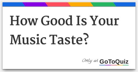 How Good Is Your Music Taste