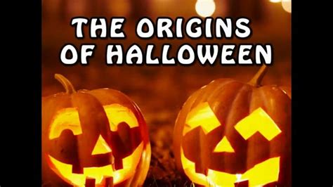 History Of Halloween The Origin Of Halloween Is Derived From The