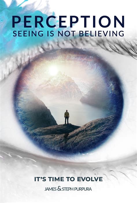 Perception Seeing Is Not Believing It S Time To Evolve Paperback