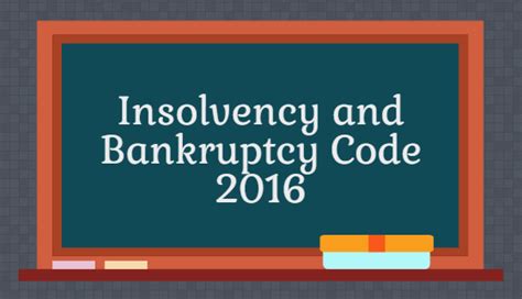 What Led To The Enactment Of Insolvency And Bankruptcy Code 2016