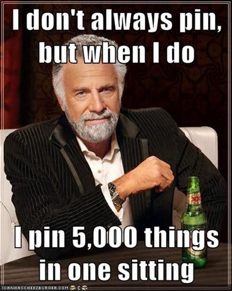 I Dont Always Meme Funny Pinterst Quotes Dump A Day