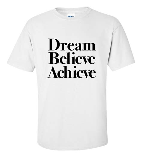 Dream Believe Achieve Motivation T Shirt
