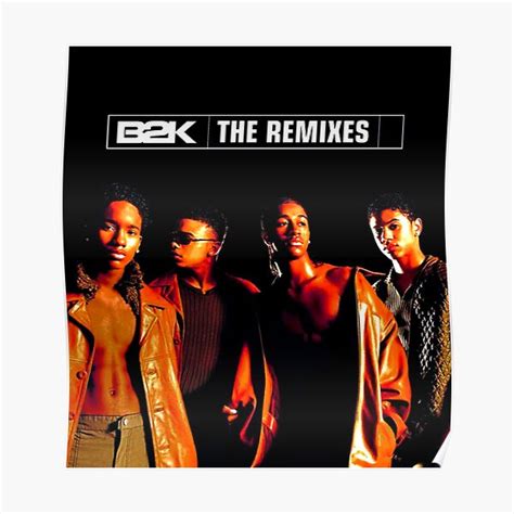 B2k The Remixes Poster For Sale By Iieurpaiuhd Redbubble