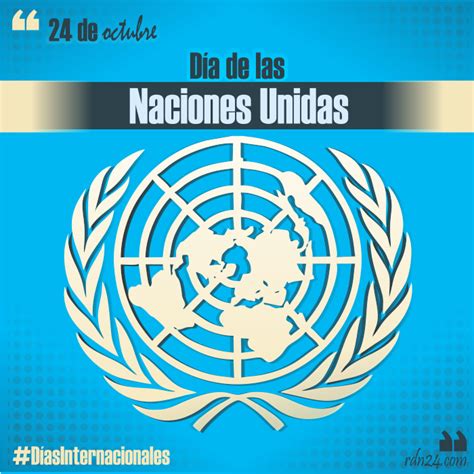 24 De Octubre Día De Las Naciones Unidas Díasinternacionales Rdn24