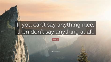 Aesop Quote If You Cant Say Anything Nice Then Dont Say Anything