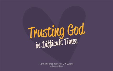 Trusting God In Difficult Times Part 3 Of 3 Bible Study