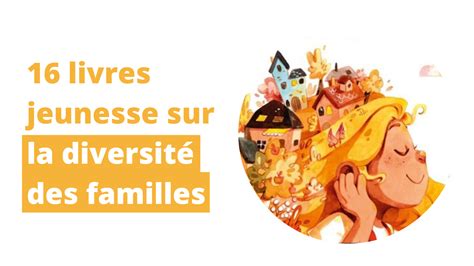 16 Livres Jeunesse Sur La Diversité Des Familles 1001 Héroïnes