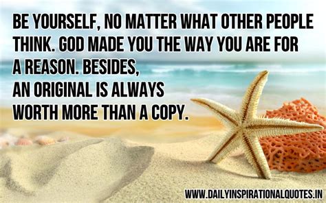 Be Yourself No Matter What Other People Think God Made You The Way