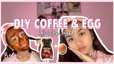 Diy Egg Coffee Face Maskglowy Skin Shannen V Youtube
