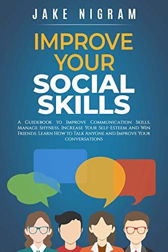 Improve Your Social Skills A Guidebook To Improve Communication Skills