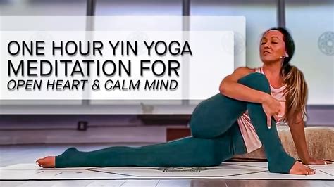 one hour yin yoga and meditation for an open heart and a calm mind youtube