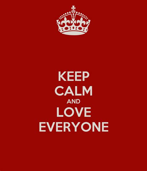 Keep Calm And Love Everyone Keep Calm And Carry On Image Generator