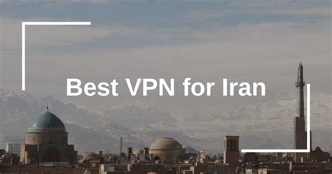 5 Best Vpn For Iran 2024 For Privacy And Security