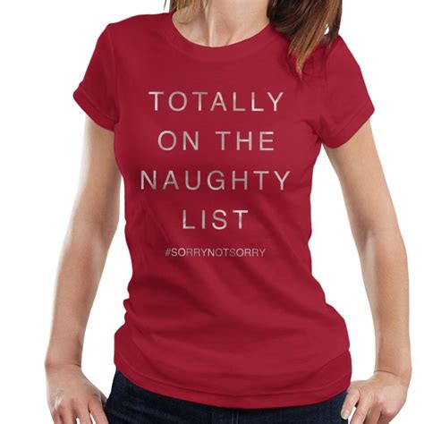 X Large Cherry Red Totally On The Naughty List Sorry Not Christmas