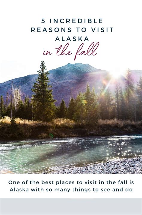 A River With The Words 5 Incredible Reasons To Visit Alaska In The Fall