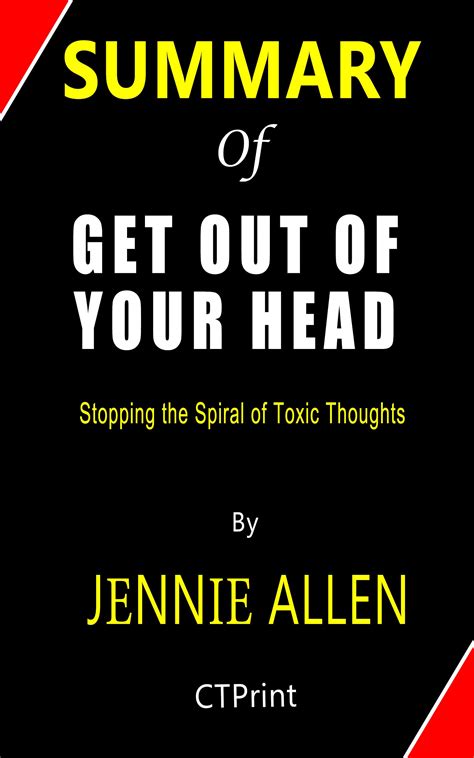 Summary Of Get Out Of Your Head By Jennie Allen Stopping The Spiral