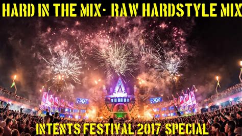 Raw Hardstyle Mix Intents Festival 2017 Hitm Youtube