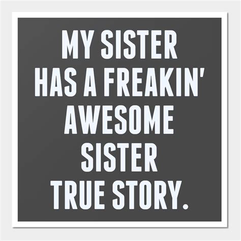 My Sister Has A Freakin Awesome Sister By Cursorkz In 2023 Sisters Funny Sister Quotes Funny