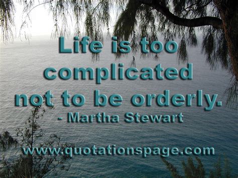 Quote Details Martha Stewart Life Is Too Complicated The