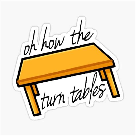 Oh How The Turn Tables Sticker Sticker For Sale By Mkmccarthy Redbubble