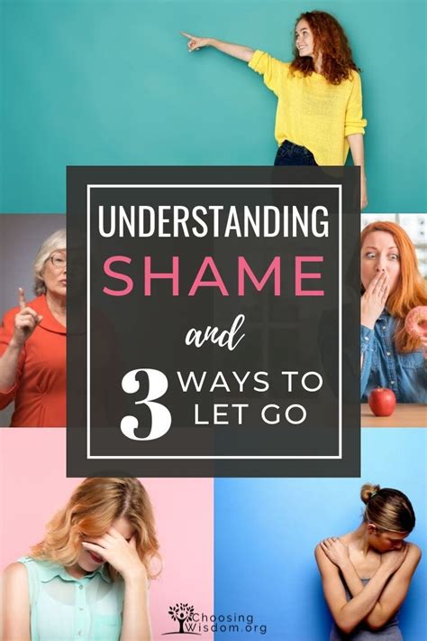 Understanding Shame And 3 Ways To Let It Go Choosing Wisdom Letting