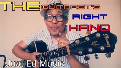 The Role Of Guitarists Right Hand For Beginners By Just Ed Music