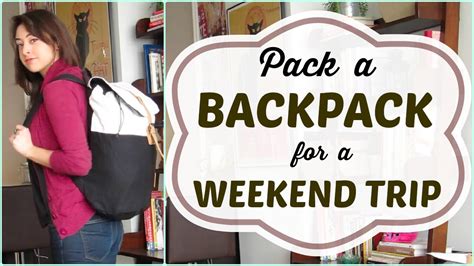 How To Pack A Backpack For A Weekend Getaway Youtube