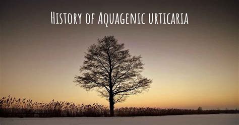 What Is The History Of Aquagenic Urticaria