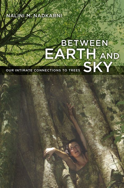 Between Earth And Sky By Nalini Nadkarni Paperback University Of