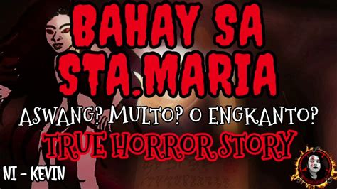 Bahay Sa Sta Maria Aswang Multo O Engkanto True Tagalog Horror