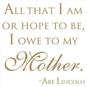 Create amazing picture quotes from abraham lincoln quotations. Abraham Lincoln Quotes About Mothers. QuotesGram