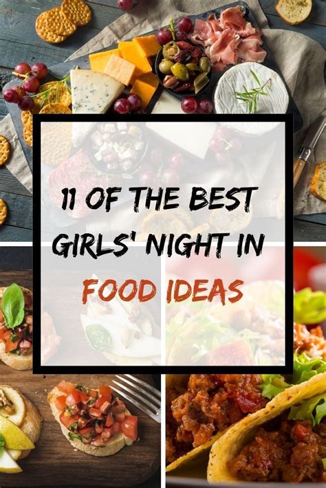 11 Girls Night In Food Ideas For Your Next Get Together The