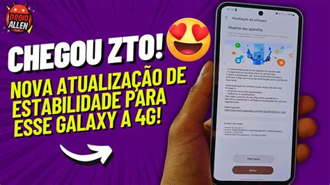 Pode Baixar Chegou Nova Atualiza O De Estabilidade Para Esse Galaxy A Zto Brasil Youtube