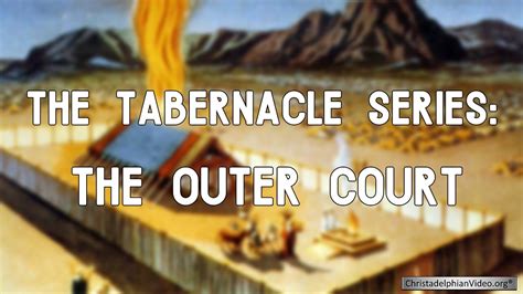 The Tabernacle Series The Outer Court Youtube